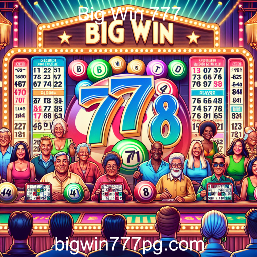 Desvendando o Bingo no Big Win 777: Diversão e Emoção em Cada Jogo