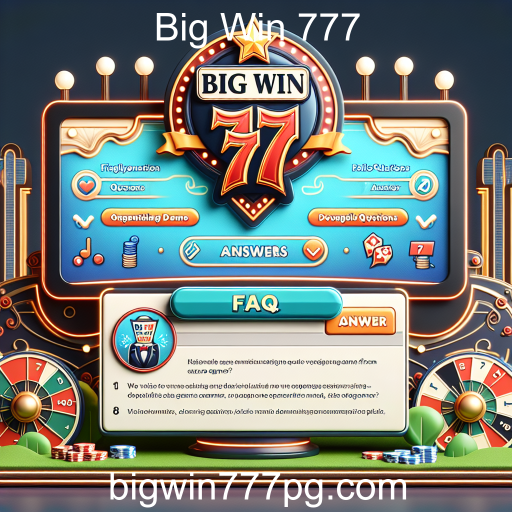 Explorando a Seção FAQ do Big Win 777: Esclarecendo Suas Dúvidas sobre Jogos de Cassino